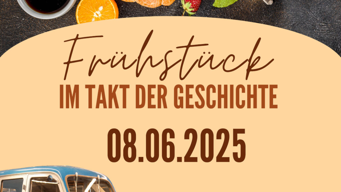 Frühstück im Takt der Geschichte am 08.06.2025 in der ZeitWerkStadt